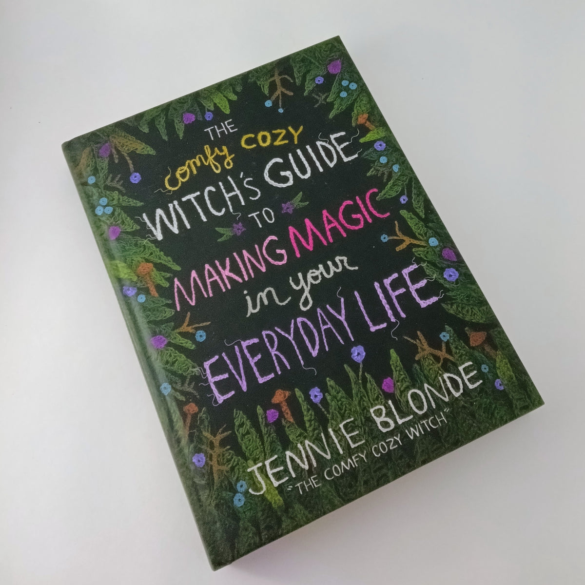 The Comfy Cozy Witch’s Guide to Making Magic in Your Everyday Life