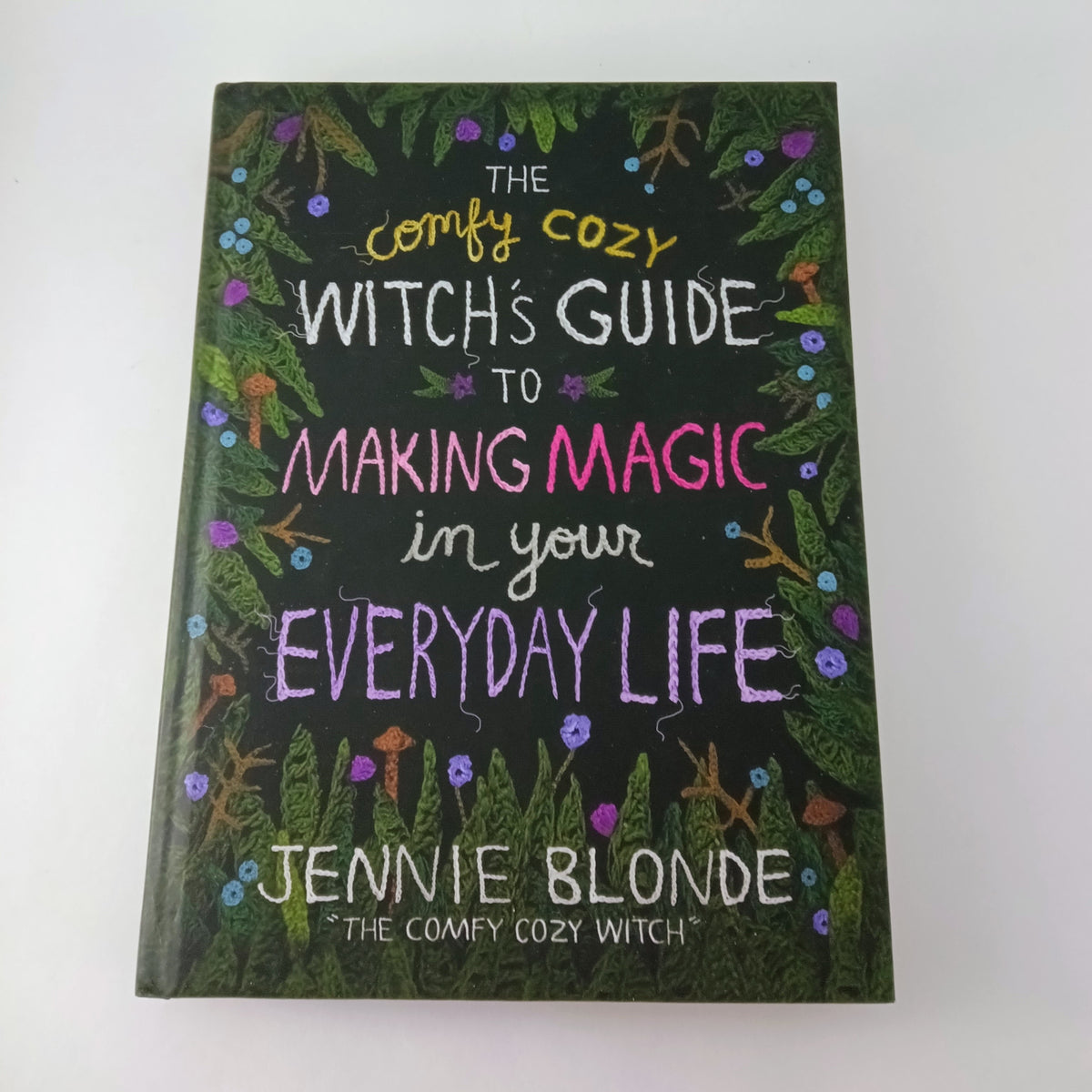 The Comfy Cozy Witch’s Guide to Making Magic in Your Everyday Life